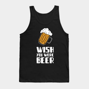 Wish You Were Beer Tank Top